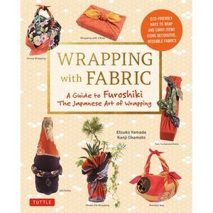Wrapping with Fabric: Your Complete Guide to Furoshiki - The Japanese Art of Wra